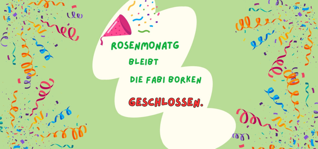 Rosenmontag bleibt die Fabi Borken geschlossen